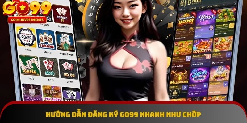 Đăng ký GO99 – Chỉ vài bước đơn giản